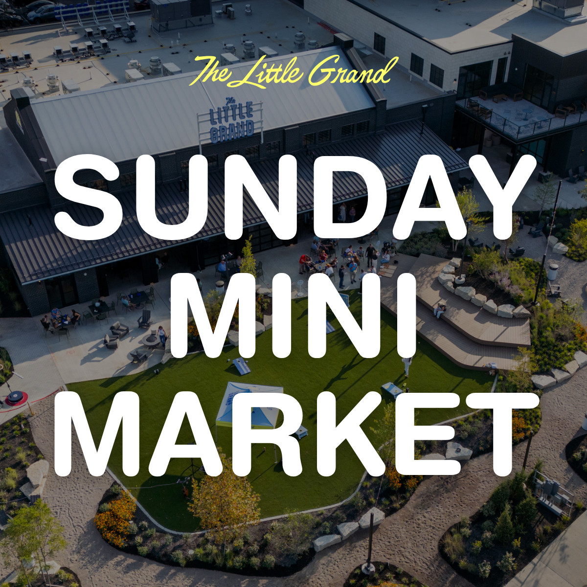 Thrive Companies, Aerial view of The Little Grand event space with Sunday Mini Market in bold white text over a green lawn area. Apartments in Columbus Ohio
