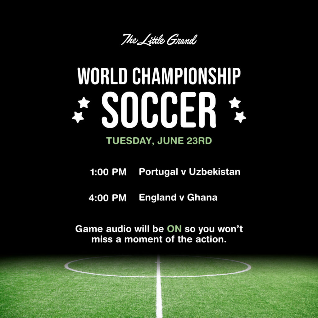 Thrive Companies, Event poster for World Championship Soccer at The Little Grand on Tuesday, June 23rd; Portugal vs Uzbekistan at 1 PM, England vs Ghana at 4 PM; game audio will be on. Apartments in Columbus Ohio